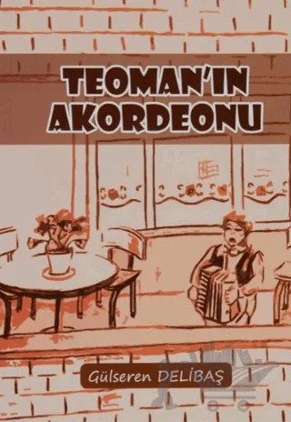 Teoman'ın Akordeonu – Gülseren Delibaş – Yazarın Kendi Yayını - Gülseren Delibaş kitap kapağı