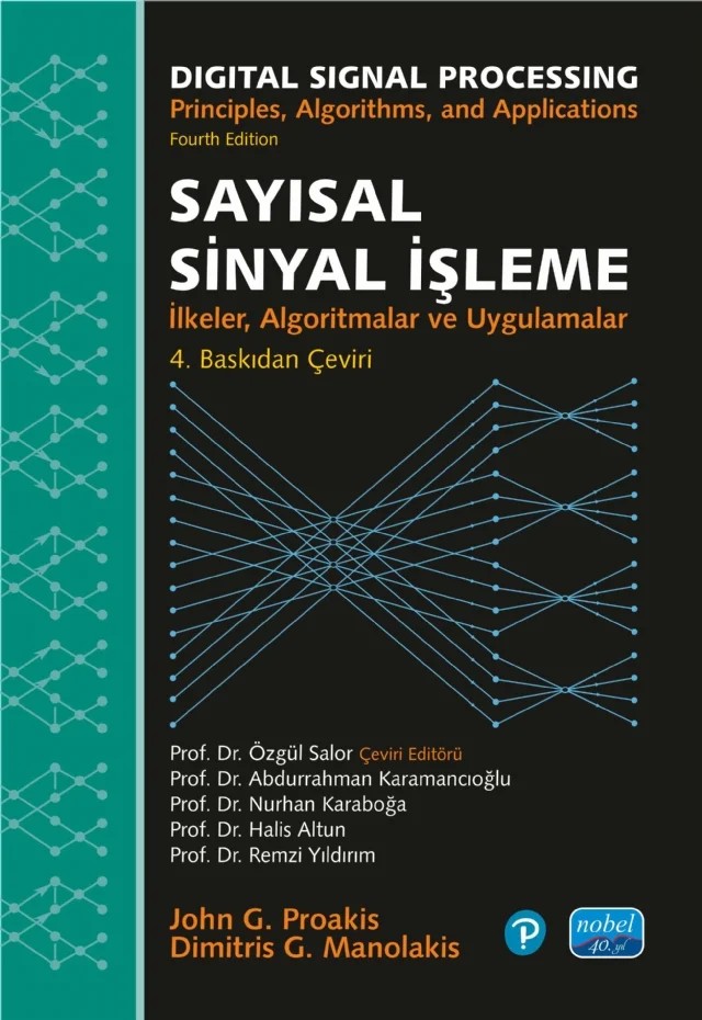 SAYISAL SİNYAL İŞLEME - İlkeler, Algoritmalar ve Uygulamalar / DIGITAL SIGNAL PROCESSING - Principles, Algorithms, and Applications – John G. Proakis, Dimitris G. Manolakis – Nobel Akademik Yayıncılık kitap kapağı