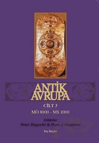 Antik Avrupa 3.Cilt – Pam J. Crabtree, Peter Bogucki – Kalkedon Yayıncılık kitap kapağı