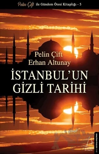 İstanbul'un Gizli Tarihi – Erhan Altunay, Pelin Çift – Destek Yayınları kitap kapağı