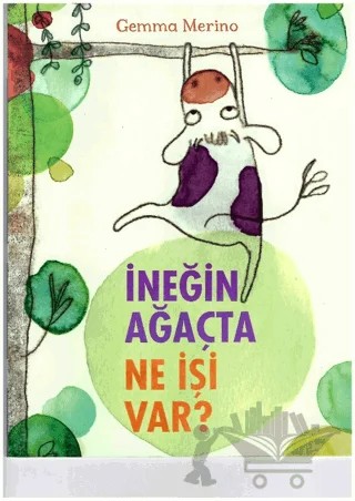 İneğin Ağaçta Ne İşi Var? – Gemma Merino – Beta Kids kitap kapağı