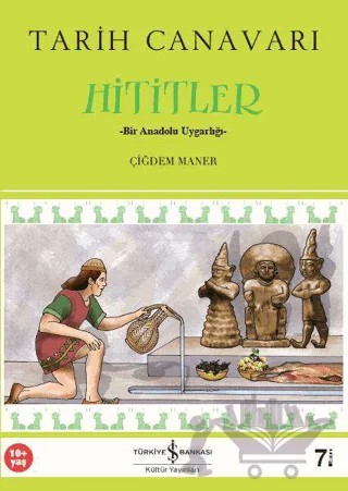 Tarih Canavarı Hititler – Çiğdem Maner – İş Bankası Kültür Yayınları kitap kapağı