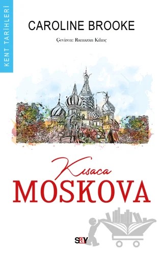 Kısaca Moskova – Caroline Brooke – Say Yayınları kitap kapağı