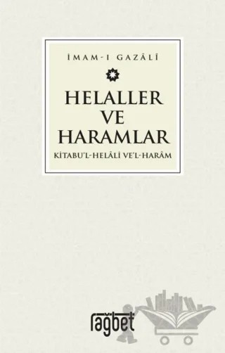 Helaller ve Haramlar - Kitabu’l-Helali Ve’l-Haram – İmam-ı Gazali – Rağbet Yayınları kitap kapağı