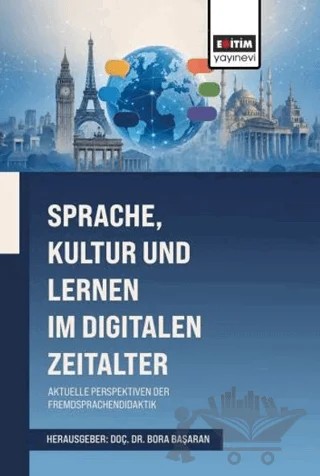 Sprache, Kultur und Lernen im Digitalen Zeitalter: Aktuelle Perspektiven der Fremdsprachendidaktik – Kolektif – Eğitim Yayınevi - Bilimsel Eserler kitap kapağı