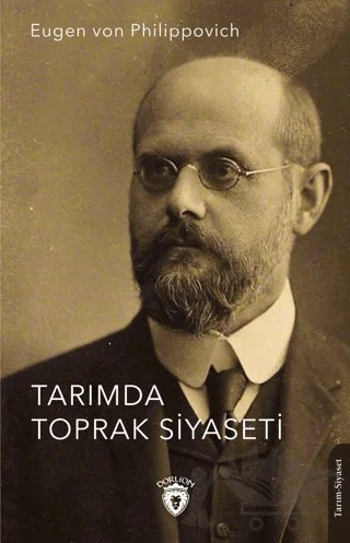 Tarımda Toprak Siyaseti – Eugen von Philippovich – Dorlion Yayınları kitap kapağı
