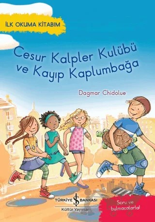 Cesur Kalpler Kulübü ve Kayıp Kaplumbağa – Dagmar Chidolue – İş Bankası Kültür Yayınları kitap kapağı