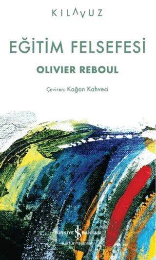 Eğitim Felsefesi – Olivier Reboul – İş Bankası Kültür Yayınları kitap kapağı