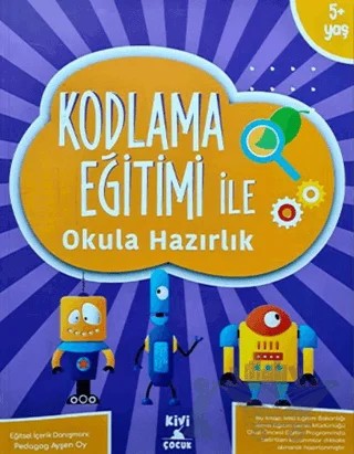 Kivi Kodlama Eğitimi Okula Hazırlık – Kolektif – Kivi Çocuk Yayınları kitap kapağı
