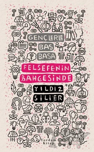 Gençlerle Baş Başa: Felsefenin Bahçesinde – Yıldız Silier – Yordam Kitap kitap kapağı
