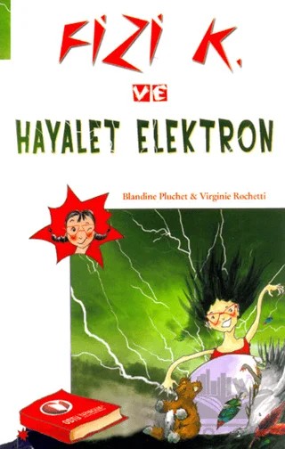 Fizi K ve Hayalet Elektron – Blandine Pluchet, Virginie Rochetti – ODTÜ Geliştirme Vakfı Yayıncılık kitap kapağı