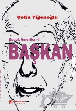 Küçük Amerika 1 - Başkan – Çetin Yiğenoğlu – Karahan Kitabevi kitap kapağı