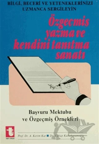 Özgeçmiş Yazma ve Kendini Tanıtma Sanatı Başvuru Mektubu ve Özgeçmiş Örnekleri – Abdülkadir Çay, Vahap Kabahasanoğlu – Toker Yayınları kitap kapağı