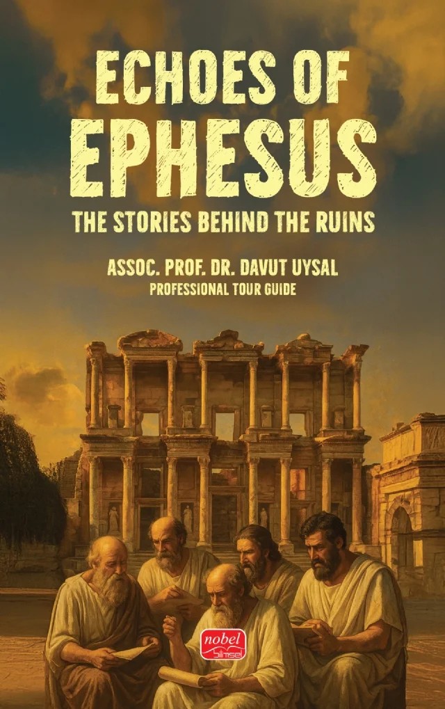 ECHOES OF EPHESUS - The Stories Behind the Ruins – Davut Uysal – Nobel Bilimsel Eserler kitap kapağı
