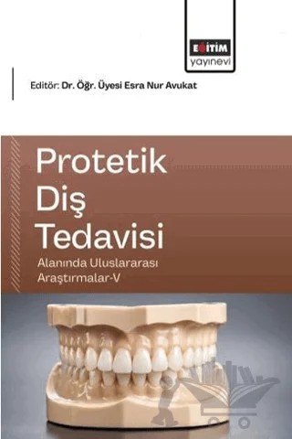 Protetik Diş Tedavisi Alanında Uluslararası Araştırmalar - 5 – Eğitim Yayınevi - Bilimsel Eserler kitap kapağı