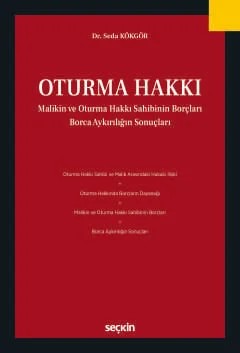 Oturma Hakkı Malikin ve Oturma Hakkı Sahibinin Borçları Borca Aykırılığın Sonuçları – Seda Kökgör – Seçkin Yayıncılık kitap kapağı