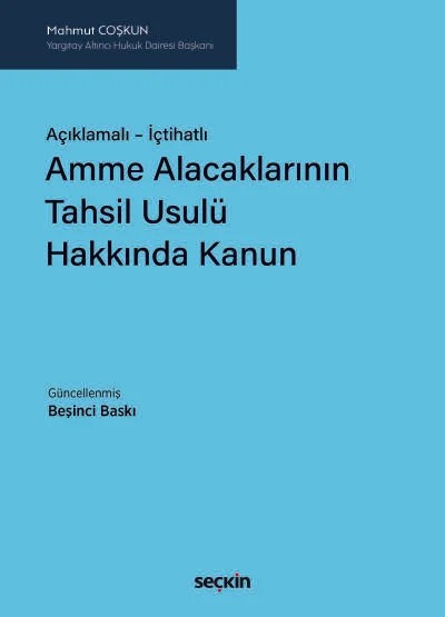 Açıklamalı – İçtihatlıAmme Alacaklarının Tahsil Usulü Hakkında Kanun – Mahmut Çoşkun – Seçkin Yayıncılık kitap kapağı