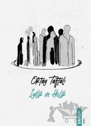 İyilik ve Hiçlik – Oktay Taftalı – Vapur Yayınları kitap kapağı