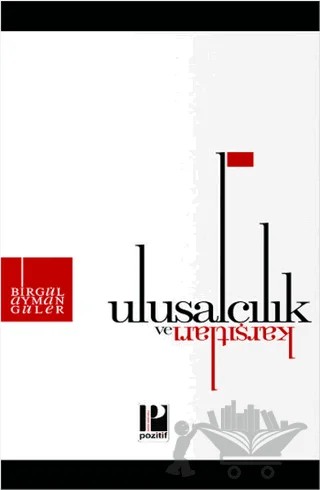 Ulusalcılık ve Karşıtları – Birgül Ayman Güler – Pozitif Yayınları kitap kapağı