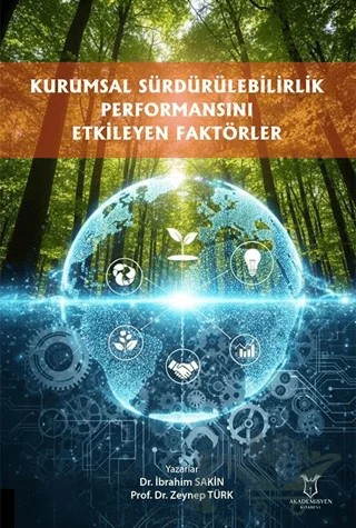 Kurumsal Sürdürülebilirlik Performansını Etkileyen Faktörler – İbrahim Sakin, Zeynep Türk – Akademisyen Kitabevi kitap kapağı