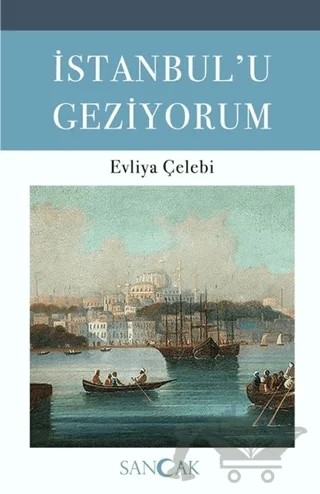 İstanbul’u Geziyorum – Evliyâ Çelebi – Sancak Yayınları kitap kapağı