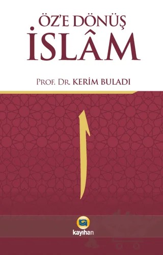 Öz'e Dönüş İslam – Kerim Buladı – Kayıhan Yayınları kitap kapağı