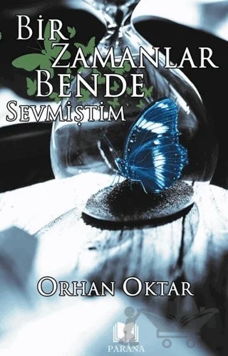 Bir Zamanlar Ben De Sevmiştim – Orhan Oktar – Parana Yayınları kitap kapağı