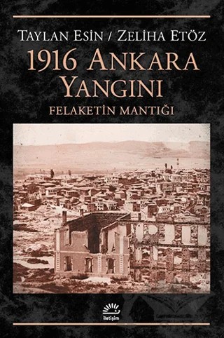 1916 Ankara Yangını – Taylan Esin, Zeliha Etöz – İletişim Yayınevi kitap kapağı