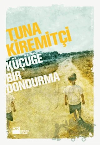 Küçüğe Bir Dondurma – Tuna Kiremitçi – Doğan Kitap kitap kapağı