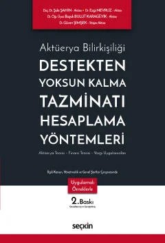 Aktüerya BilirkişiliğiDestekten Yoksun Kalma Tazminatı Hesaplama Yöntemleri Aktüerya Teorisi – Finans Teorisi – Yargı Uygulamaları – Şule Şahin, Ezgi Nevruz, Başak Bulut Karageyik, Güven Şimşe – Seçkin Yayıncılık kitap kapağı