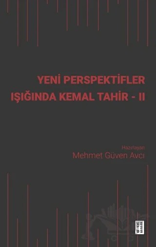 Yeni Perspektifler Işığında Kemal Tahir - II – Mehmet Güven Avcı – Ketebe Yayınları kitap kapağı