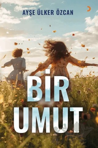 Bir Umut – Ayşe Ülker Özcan – Cinius Yayınları kitap kapağı