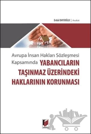 Yabancıların Taşınmaz Üzerindeki Haklarının Korunması – Erdal Dayıoğlu – Adalet Yayınevi kitap kapağı