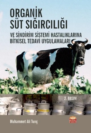 Organik Süt Sığırcılığı ve Sindirim Sistemi Hastalıklarına Bitkisel Tedavi Uygulamaları – Muhammet Ali Tunç – Nobel Bilimsel Eserler kitap kapağı