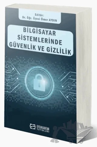 Bilgisayar Sistemlerinde Güvenlik ve Gizlilik – Ömer Aydın – Efe Akademi Yayınları kitap kapağı