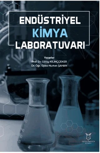 Endüstriyel Kimya Laboratuvarı – Güray Kılınççeker, Nurten Şahan – Akademisyen Kitabevi kitap kapağı