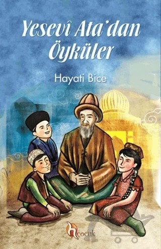 Yesevi Ata'dan Öyküler – Hayati Bice – H Yayınları kitap kapağı