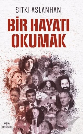 Bir Hayatı Okumak – Sıtkı Aslanhan – Mosquito Yayınları kitap kapağı
