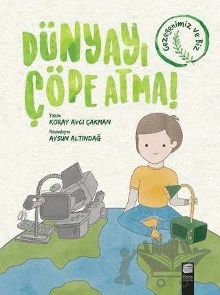 Dünyayı Çöpe Atma! – Koray Avcı Çakman – Final Kültür Sanat Yayınları kitap kapağı