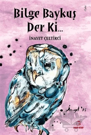 Bilge Baykuş Derki... – İnayet Çeltikci – Onur Kitap kitap kapağı