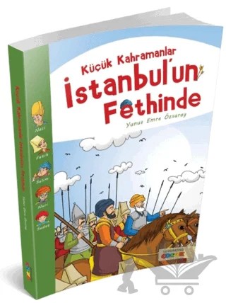 Küçük Kahramanlar İstanbul'un Fethinde – Yunus Emre Özsaray – Semerkand Çocuk Yayınları kitap kapağı