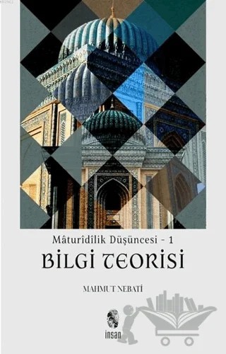 Maturidilik Düşüncesi 1 - Bilgi Teorisi – Mahmut Nebati – İnsan Yayınları kitap kapağı