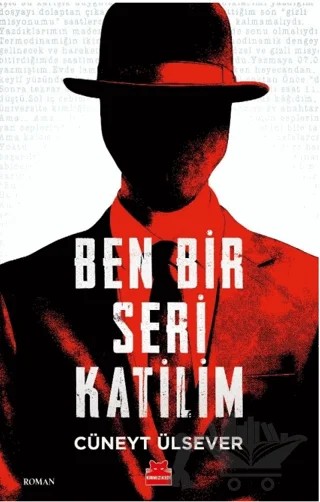 Ben Bir Seri Katilim – Cüneyt Ülsever – Kırmızı Kedi Yayınevi kitap kapağı
