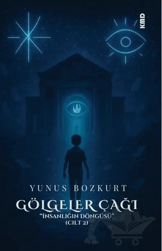 Gölgeler Çağı - İnsanlığın Döngüsü Cilt 2 – Yunus Bozkurt – KMD Yayınları kitap kapağı