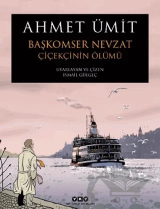 Başkomser Nevzat 1 - Çiçekçinin Ölümü – Ahmet Ümit – Yapı Kredi Yayınları kitap kapağı