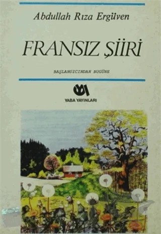Başlangıcından Bugüne Fransız Şiiri (9.-20. Yüzyıl) – Abdullah Rıza Ergüven – Yaba Yayınları kitap kapağı