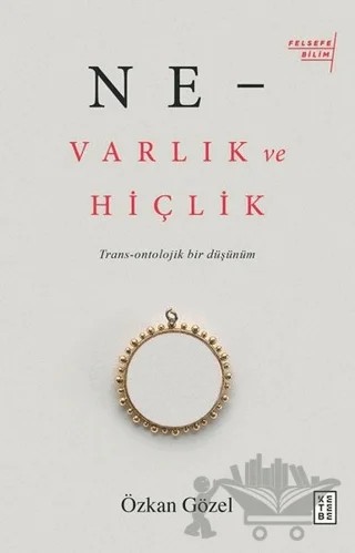 Ne - Varlık ve Hiçlik – Özkan Gözel – Ketebe Yayınları kitap kapağı
