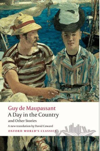 A Day In The Country and Other Stories – Guy de Maupassant – Oxford University Press - Classics kitap kapağı
