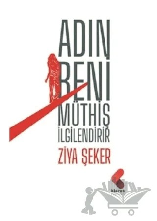 Adın Beni Müthiş İlgilendirir – Ziya Şeker – Klaros Yayınları kitap kapağı