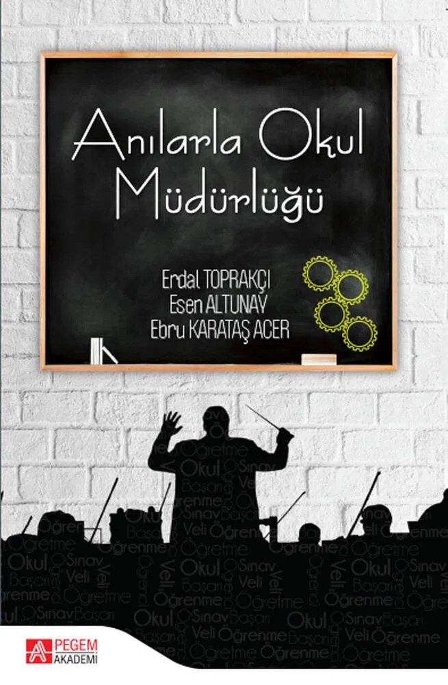 Anılarla Okul Müdürlüğü – Erdal Toprakçı, Ebru Karataş Acer – Pegem Akademi Yayıncılık kitap kapağı